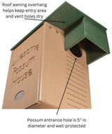 JCs Wildlife Recycled Poly Lumber Awesome Possum House with awning and vent holes to keep dry, and entrance hole 5 inches in diameter.